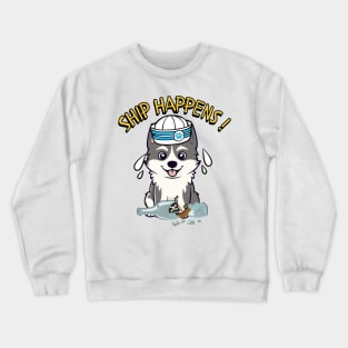 Ship Happens - Funny husky dog Crewneck Sweatshirt